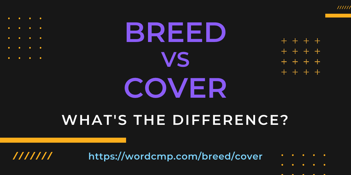 Difference between breed and cover