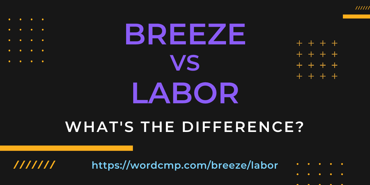 Difference between breeze and labor