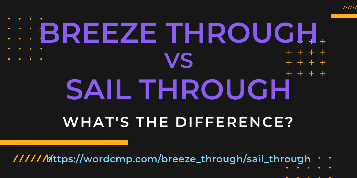 Difference between breeze through and sail through