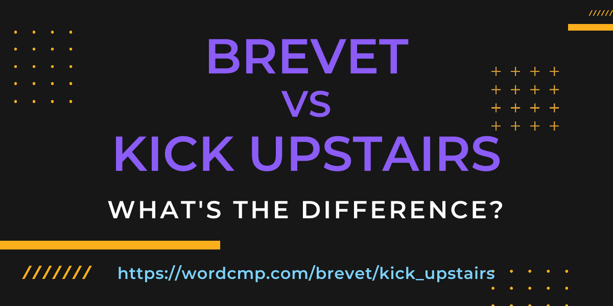 Difference between brevet and kick upstairs