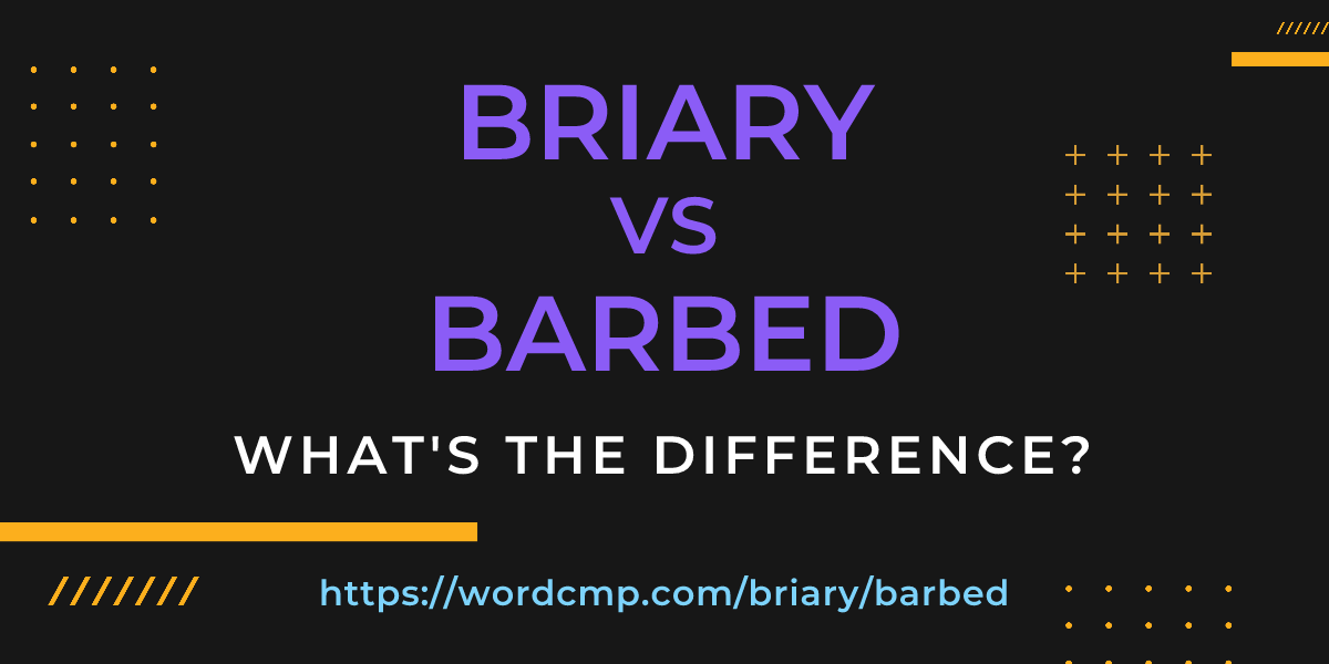 Difference between briary and barbed