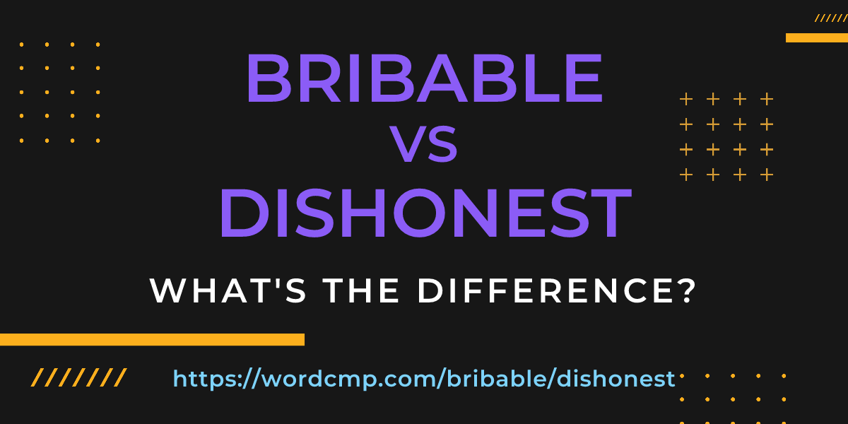 Difference between bribable and dishonest