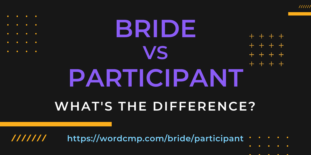 Difference between bride and participant