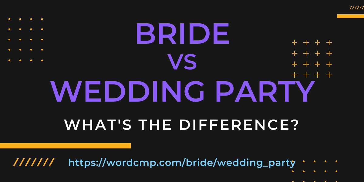 Difference between bride and wedding party
