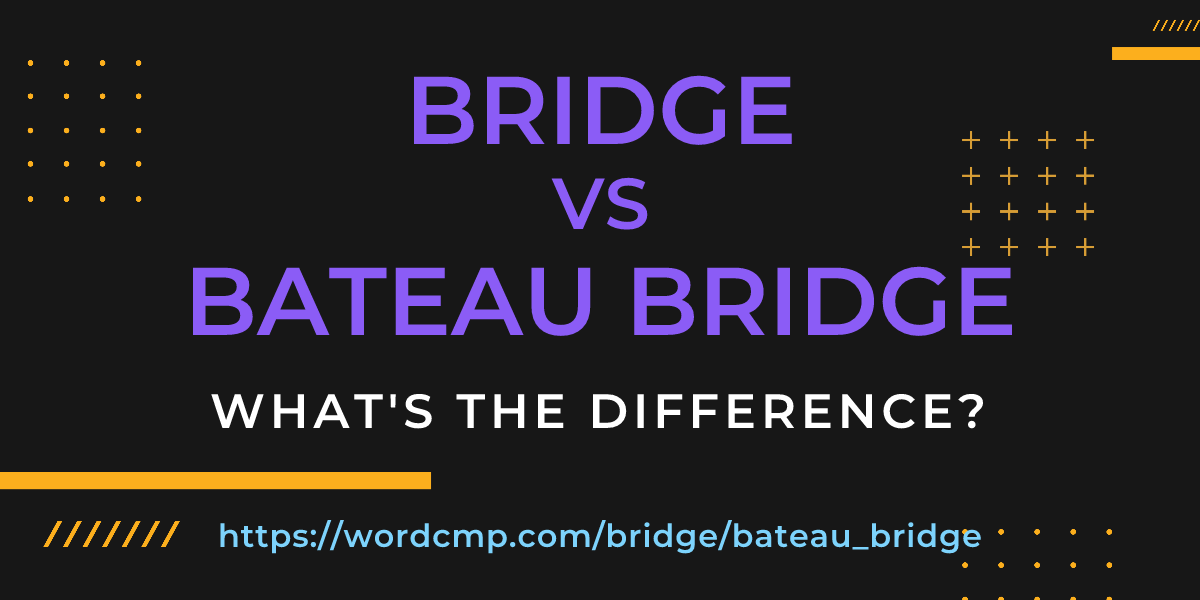 Difference between bridge and bateau bridge