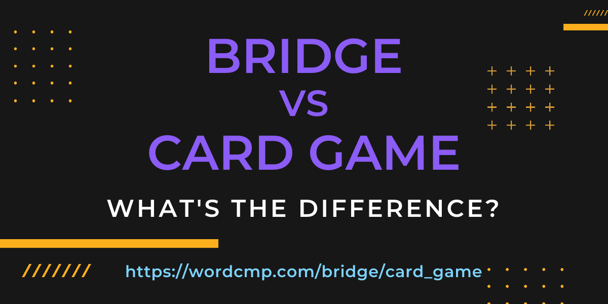 Difference between bridge and card game