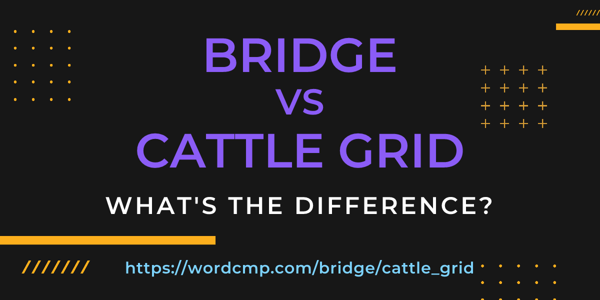Difference between bridge and cattle grid