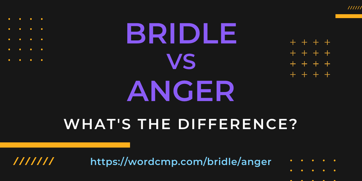 Difference between bridle and anger