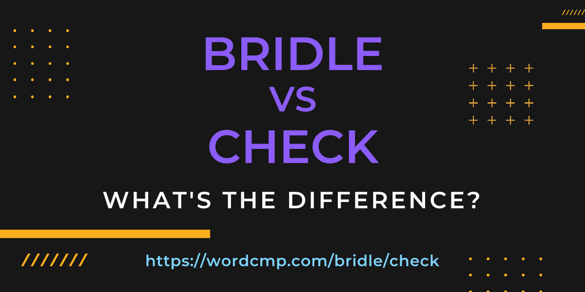 Difference between bridle and check