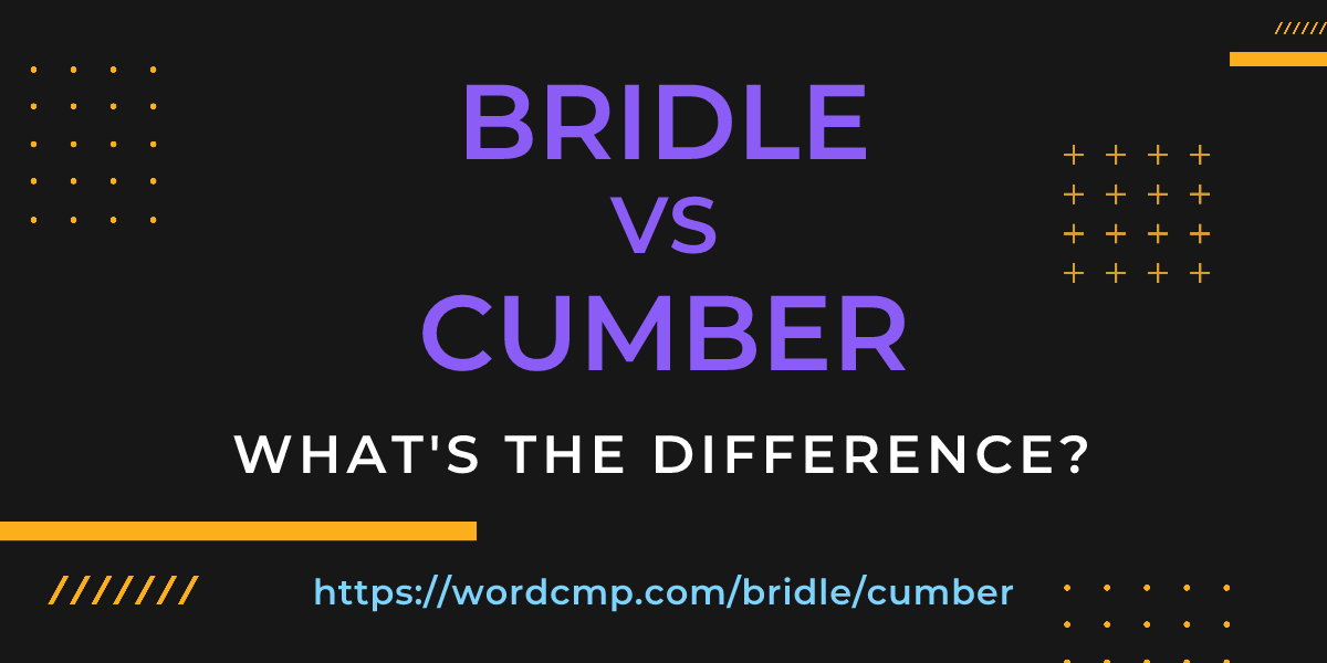 Difference between bridle and cumber