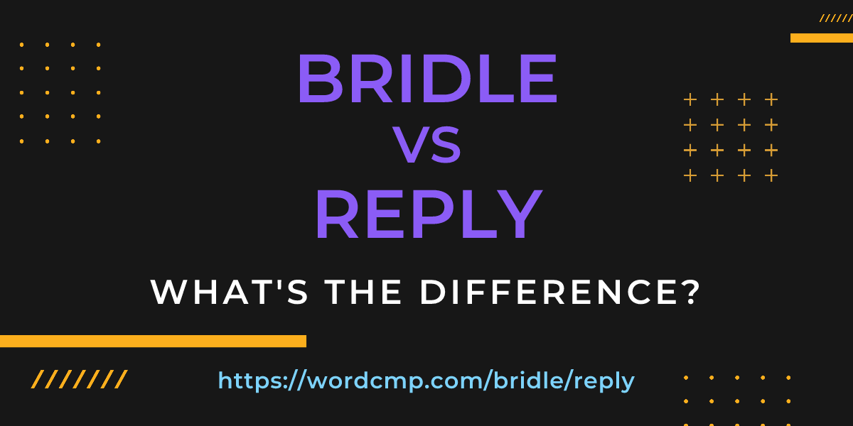 Difference between bridle and reply