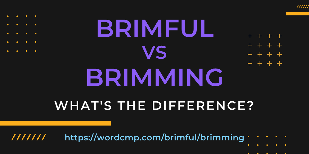 Difference between brimful and brimming
