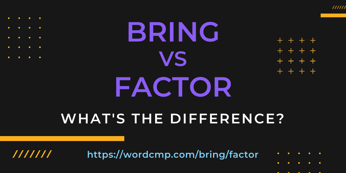 Difference between bring and factor