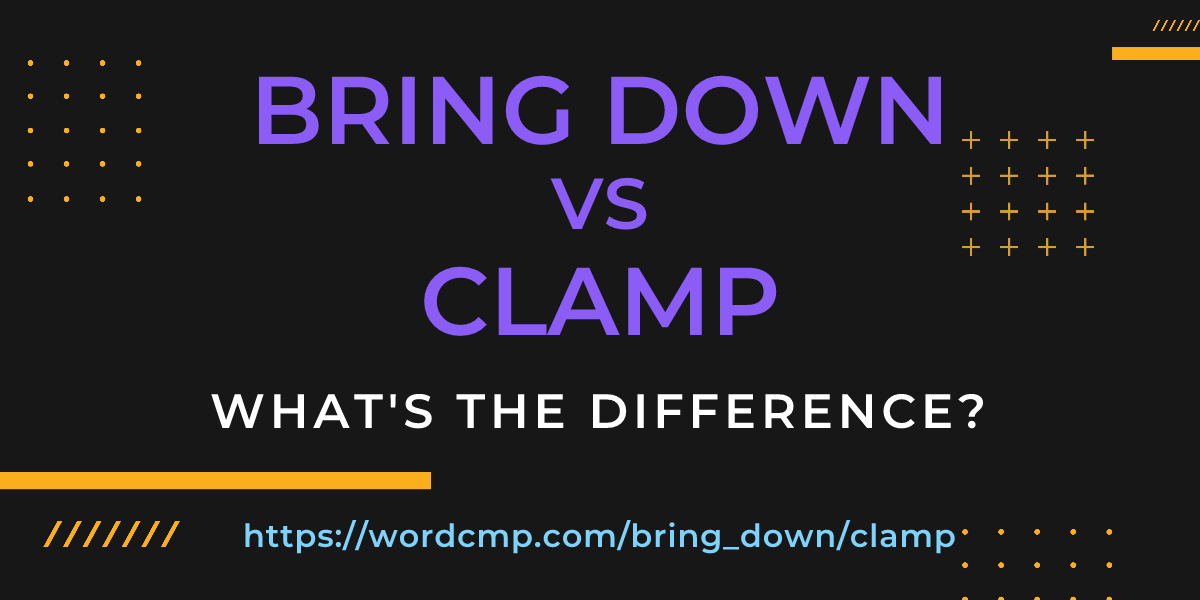 Difference between bring down and clamp