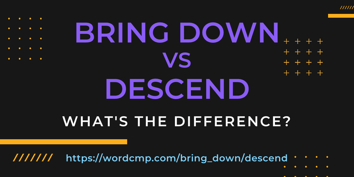 Difference between bring down and descend