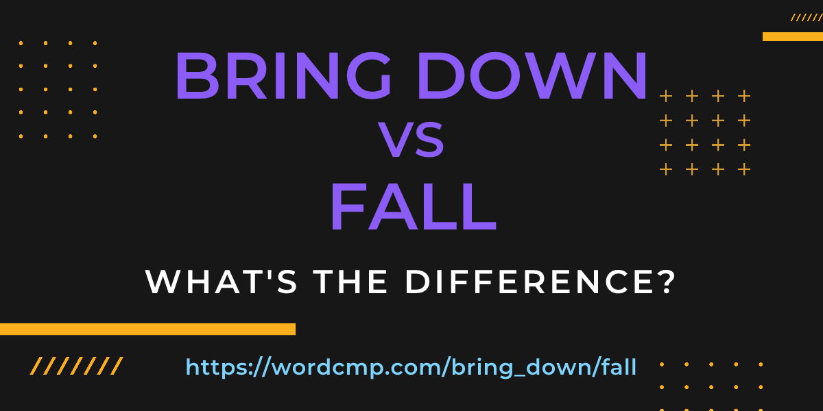 Difference between bring down and fall