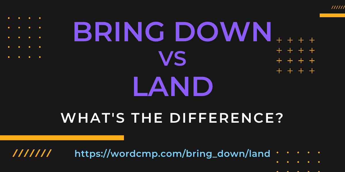 Difference between bring down and land