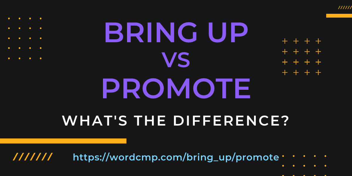 Difference between bring up and promote