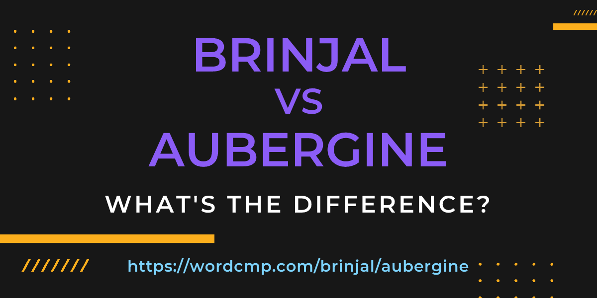 Difference between brinjal and aubergine