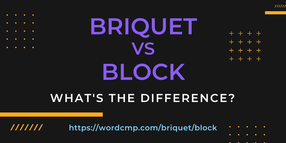 Difference between briquet and block