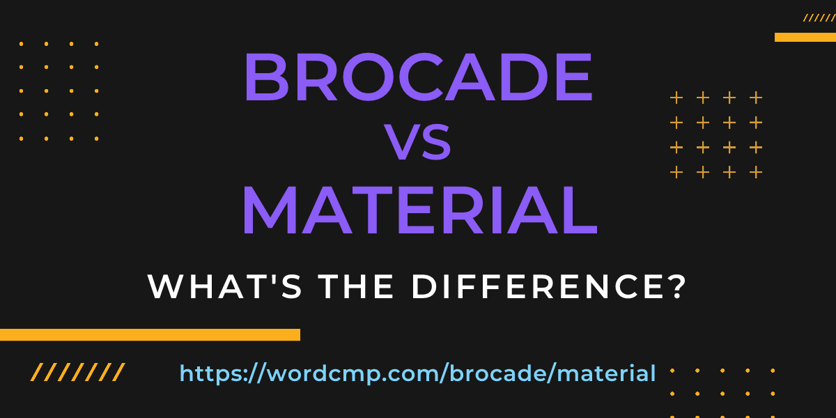 Difference between brocade and material