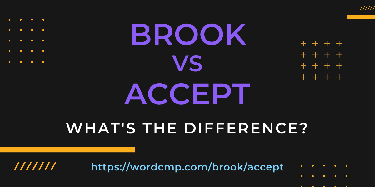 Difference between brook and accept
