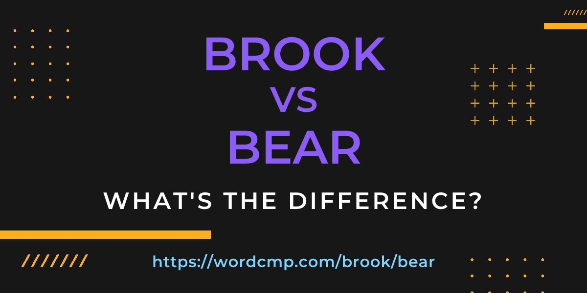 Difference between brook and bear