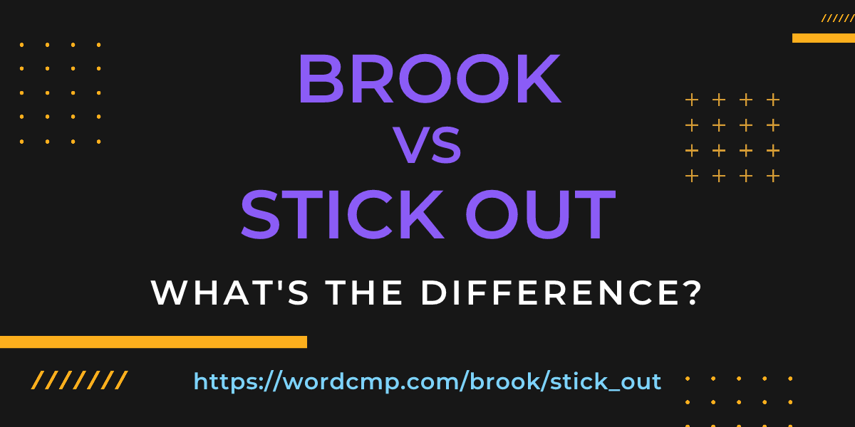 Difference between brook and stick out