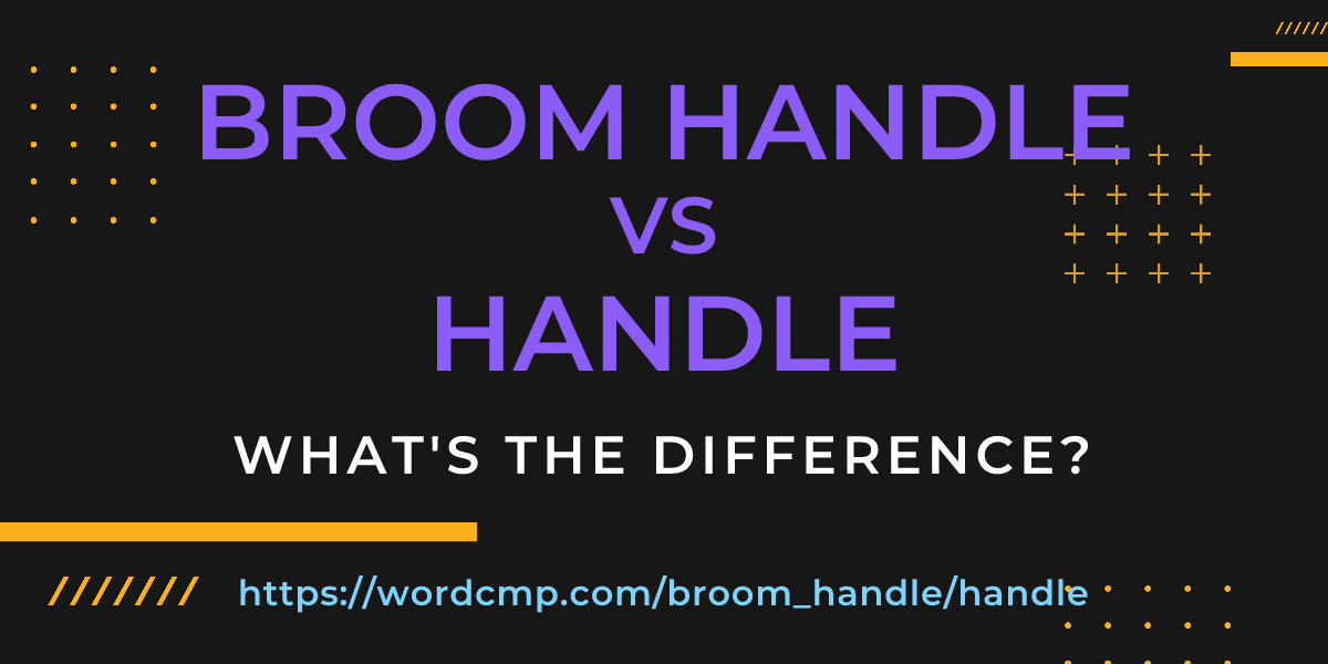 Difference between broom handle and handle