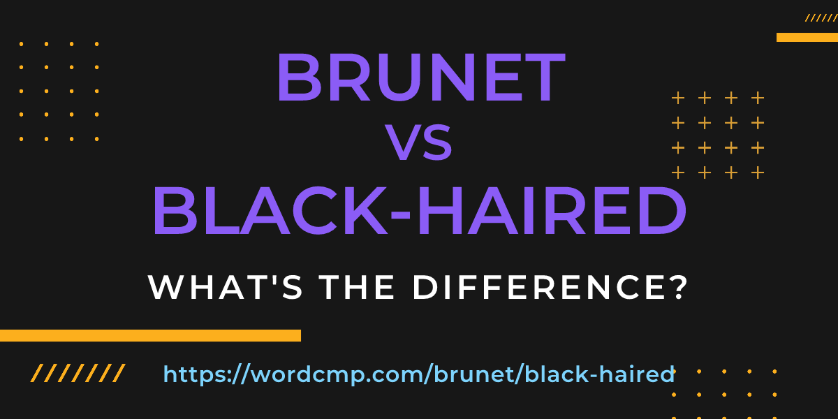 Difference between brunet and black-haired