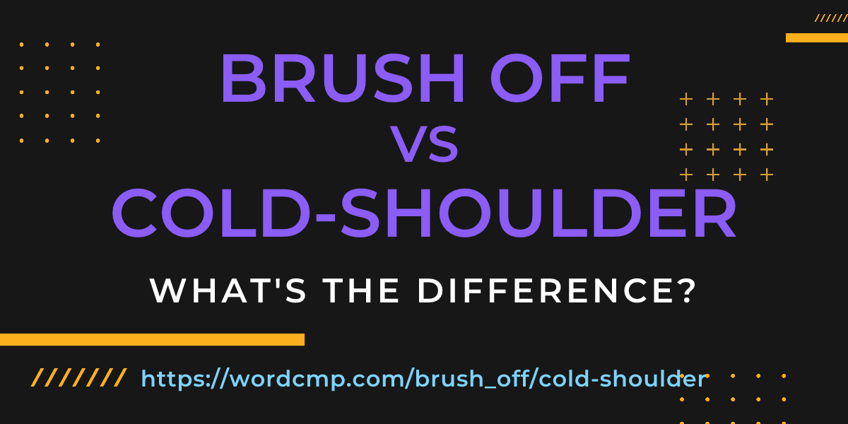 Difference between brush off and cold-shoulder