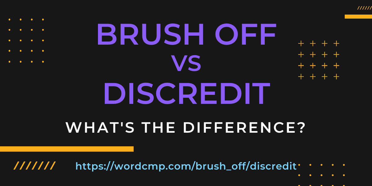Difference between brush off and discredit