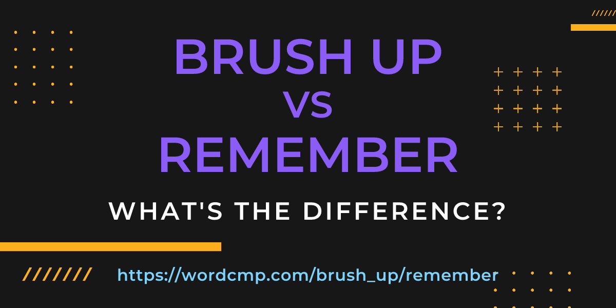 Difference between brush up and remember