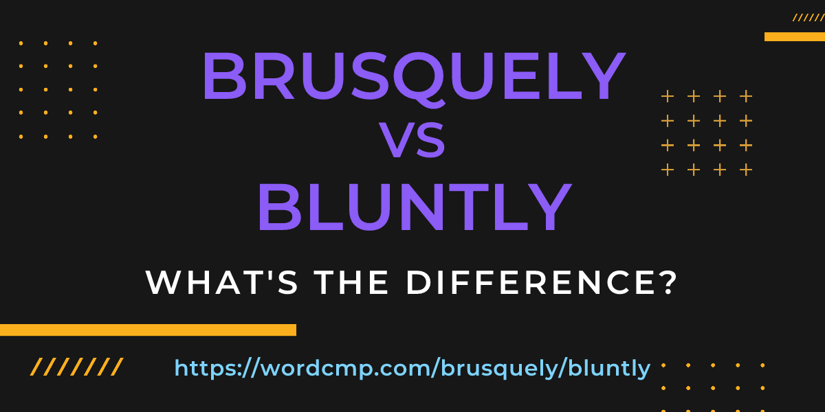Difference between brusquely and bluntly