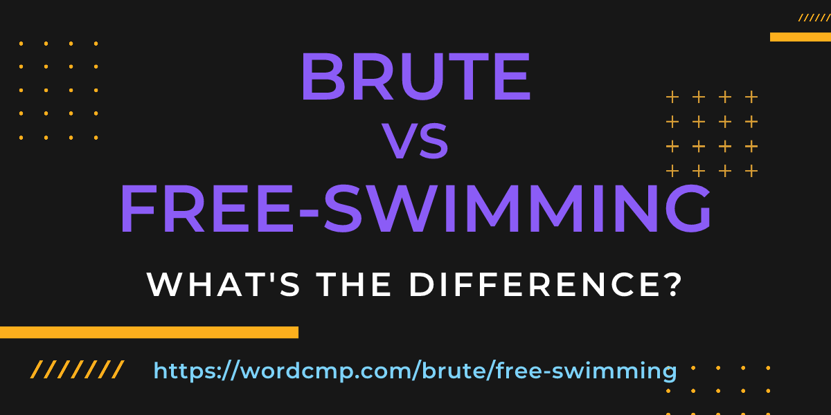 Difference between brute and free-swimming