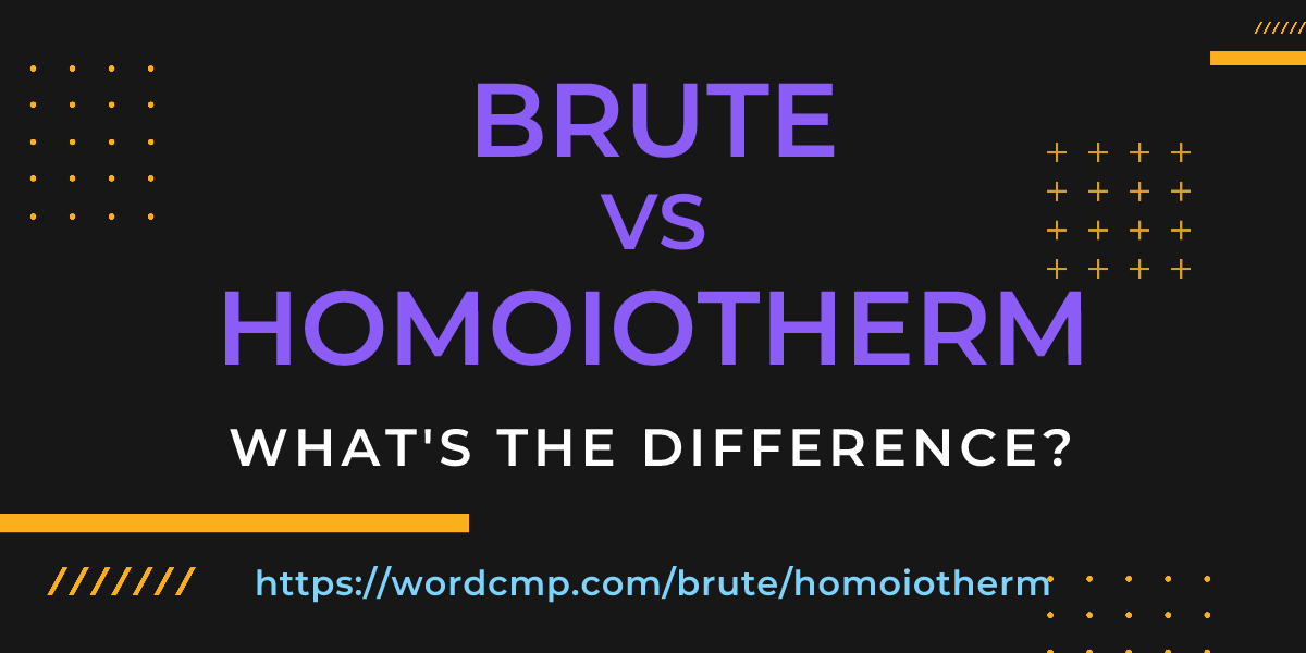Difference between brute and homoiotherm