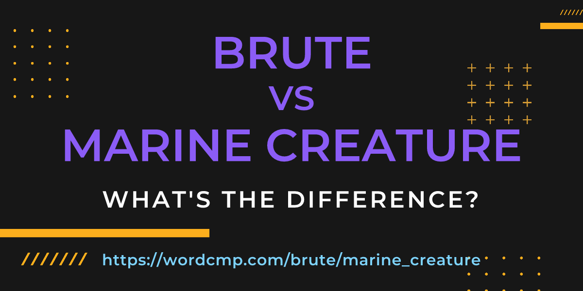 Difference between brute and marine creature