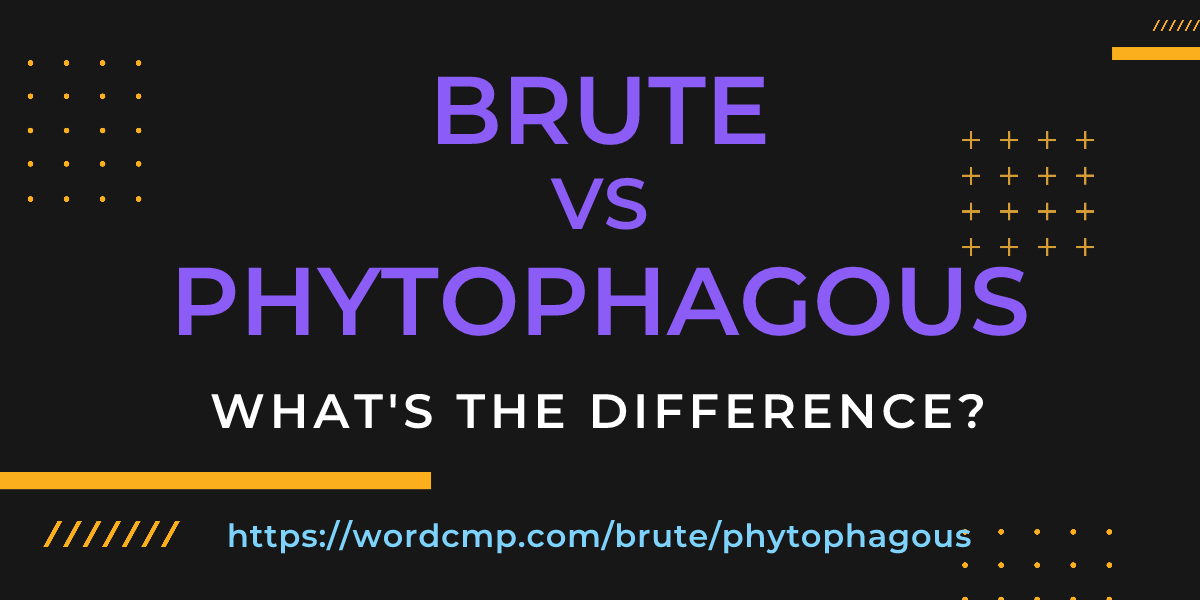 Difference between brute and phytophagous
