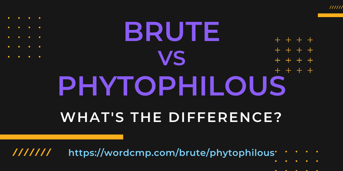 Difference between brute and phytophilous