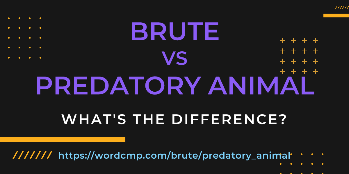 Difference between brute and predatory animal
