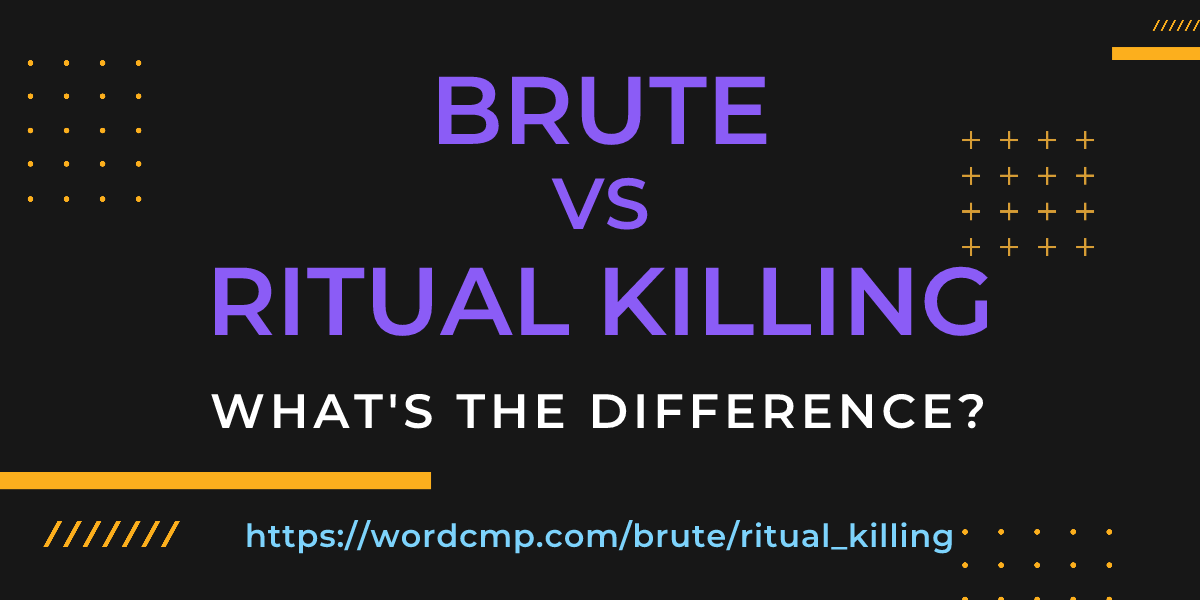 Difference between brute and ritual killing