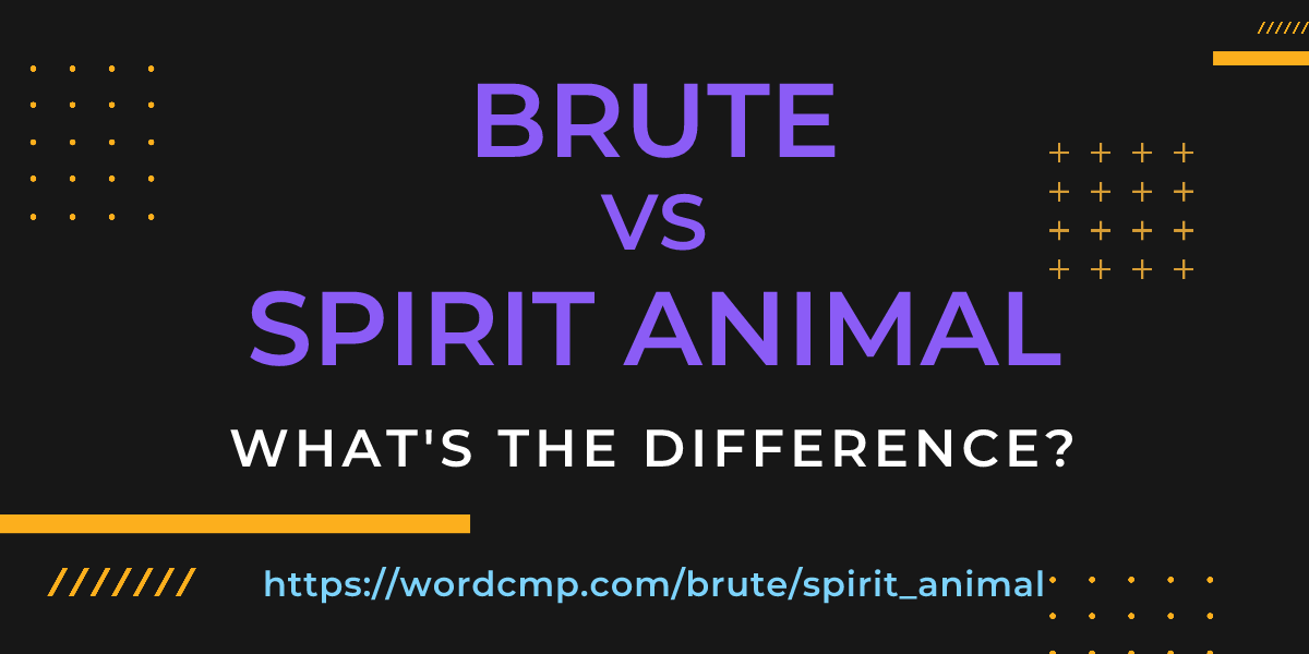 Difference between brute and spirit animal