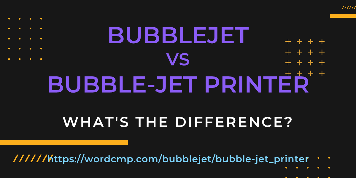 Difference between bubblejet and bubble-jet printer