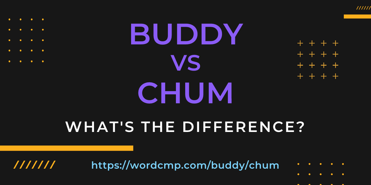 Difference between buddy and chum