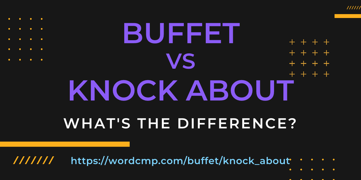 Difference between buffet and knock about