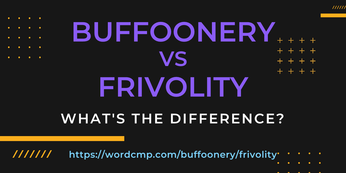 Difference between buffoonery and frivolity