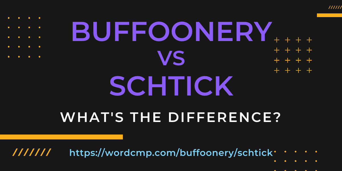 Difference between buffoonery and schtick