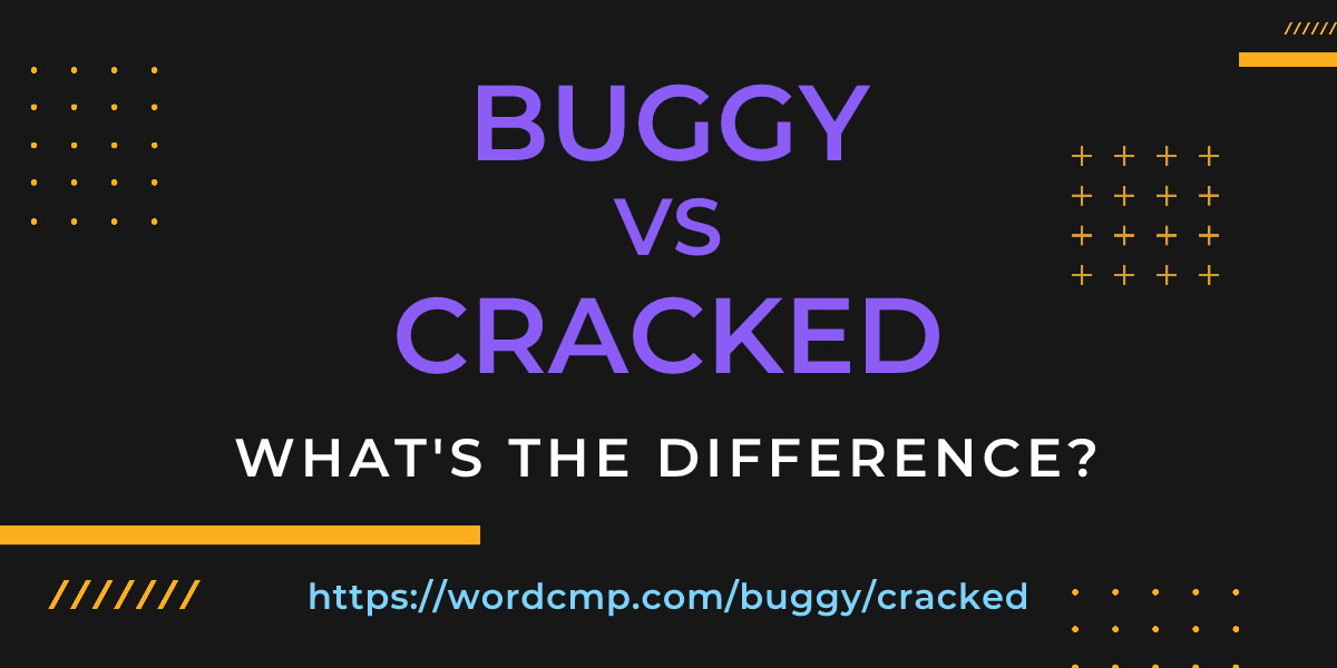 Difference between buggy and cracked