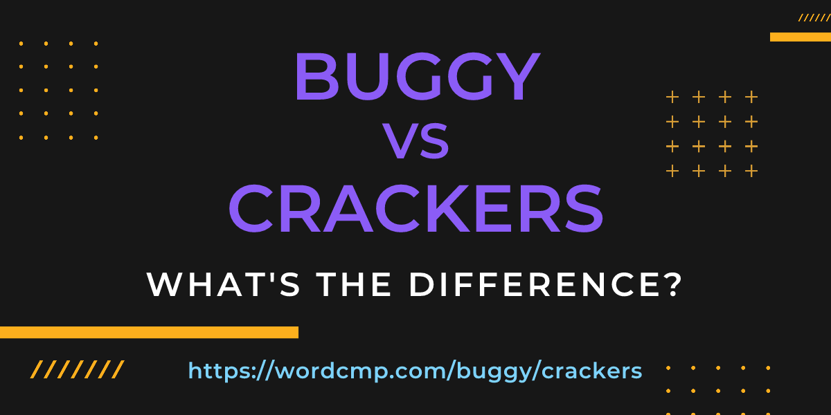 Difference between buggy and crackers