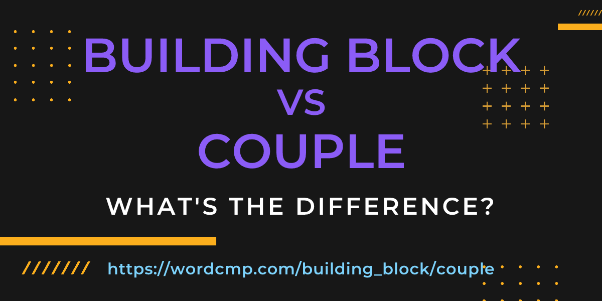 Difference between building block and couple